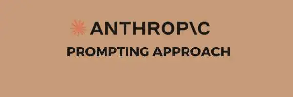 Anthropics Prompting Approach
